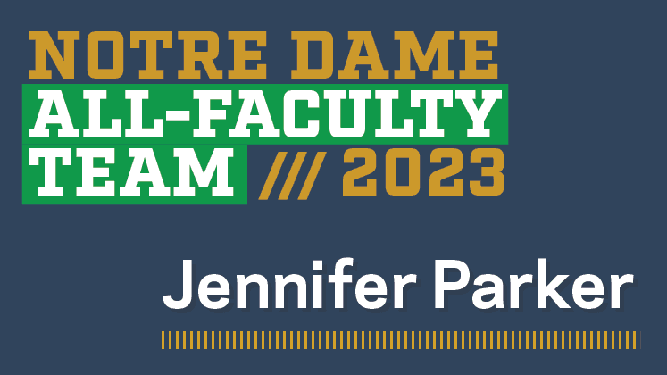 Jennifer Parker honored as member of Notre Dame’s 2023 All-Faculty Team