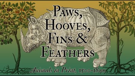Event: POSTPONED Exhibit — Paws, Hooves, Fins & Feathers:  Animals in Print, 1500-1800