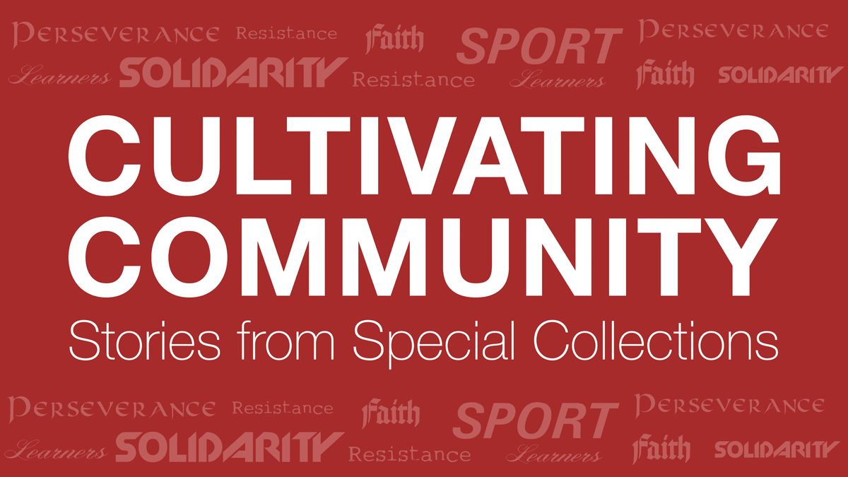 This exhibit explores stories of survival, contemplation, competition, protest, learning, and literary creation from seven distinct collections in Special Collections.