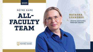 Hesburgh Libraries’ Natasha Lyandres honored as member of Notre Dame’s All-Faculty Team