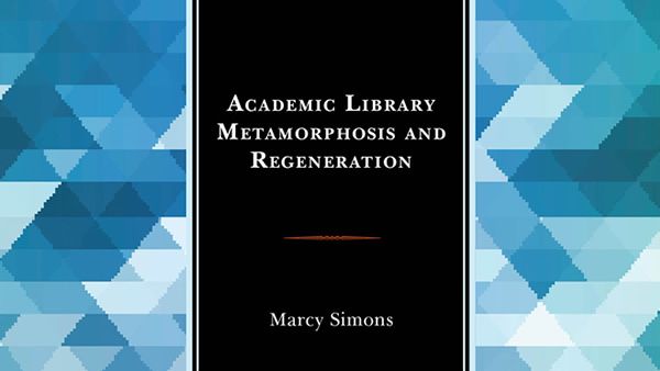Book by Marcy Simons explores the evolving landscape of the academic library profession