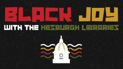Event: Black Joy with the Hesburgh Libraries: Lunch & Learn