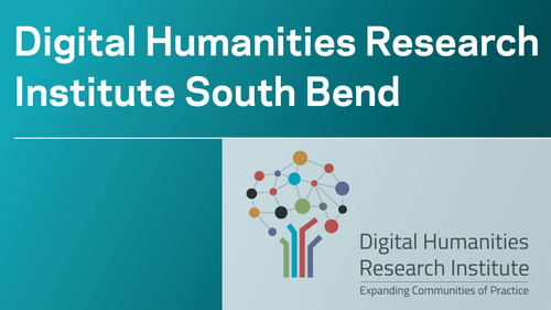 Event: 2023 Digital Humanities Research Institute South Bend