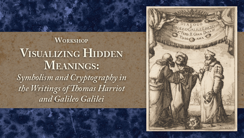 Event: Visualizing Hidden Meanings: Symbolism and Cryptography in the Writings of Thomas Harriot and Galileo Galilei